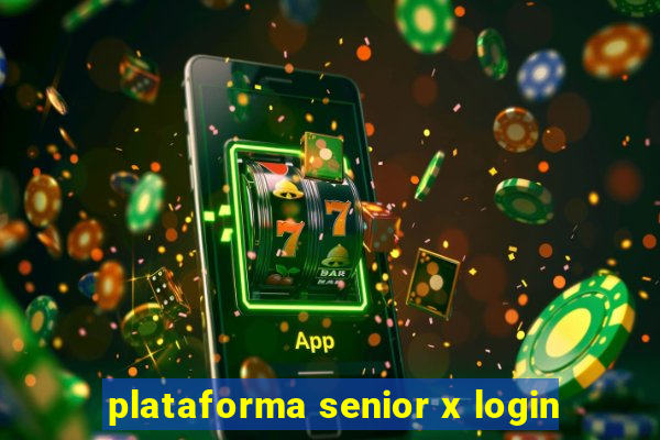 plataforma senior x login